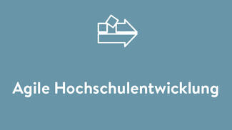 Agile Hochschulentwicklung Agile Hochschulentwicklung